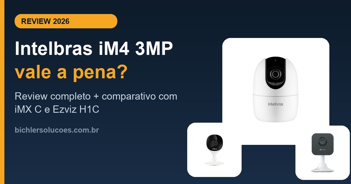 Intelbras iM4 3MP vale a pena? Review completo + guia de instalação (2026)
